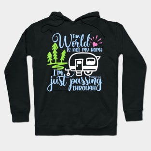 This World Is Not My Home I'm Only Passing Camping Camper Hoodie